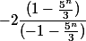 -2\dfrac{(1-\frac{5^n}{3})}{(-1-\frac{5^n}{3})}